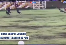 Raio atinge campo e jogador morre durante partida no Peru